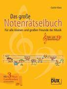 Das große Notenrätselbuch, Ausgabe Violin- und Bassschlüssel Für alle kleinen und großen Freunde der Musik