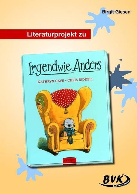Literaturprojekt zu 'Irgendwie anders' 2. und 3. Klasse Grundschule und Sonderschule. Kopiervorlagen