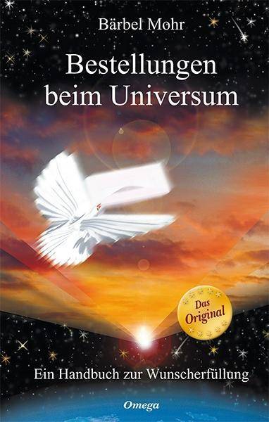 Bestellungen beim Universum Ein Handbuch zur Wunscherfüllung