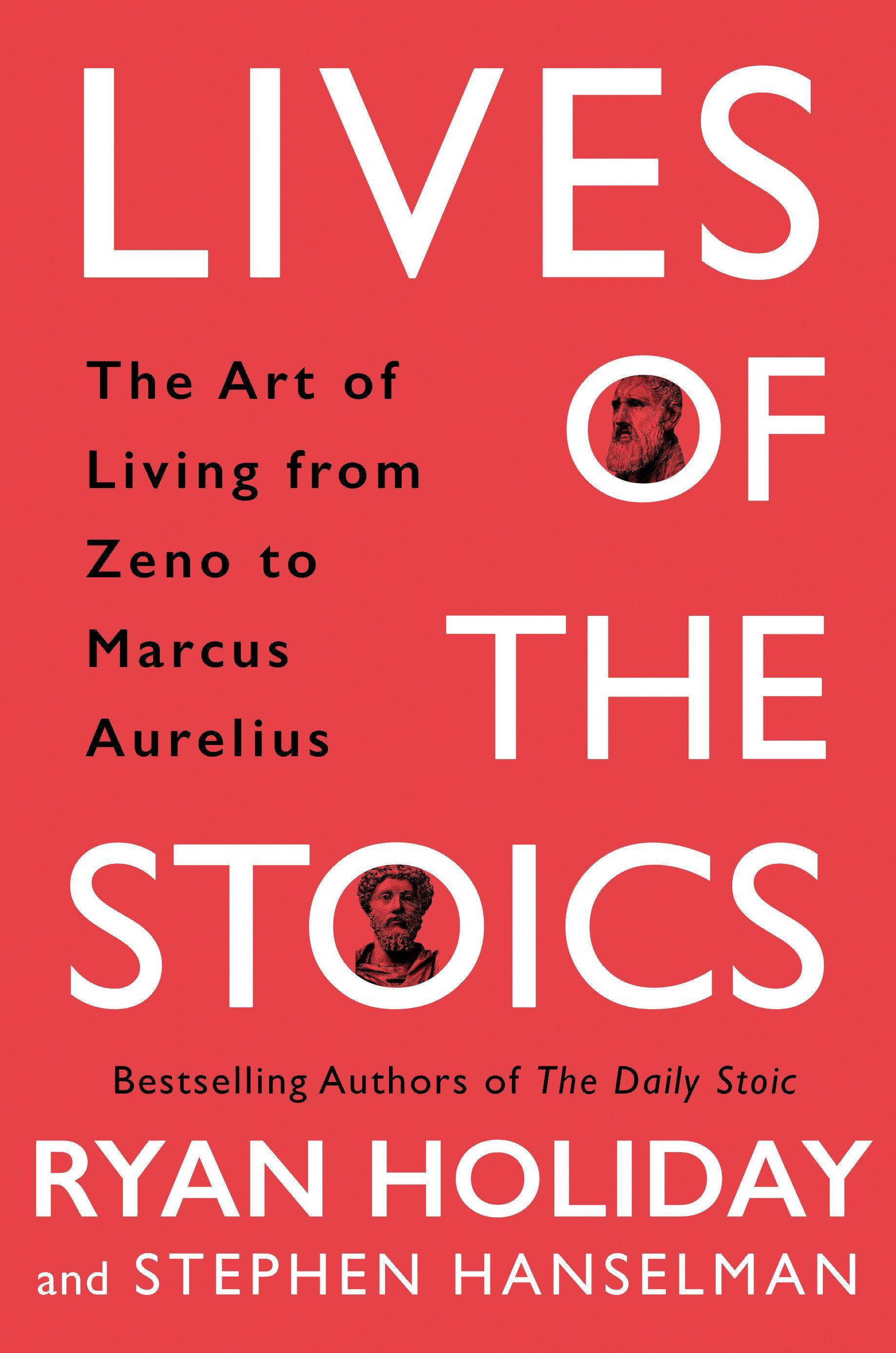 Lives of the Stoics The Art of Living from Zeno to Marcus Aurelius