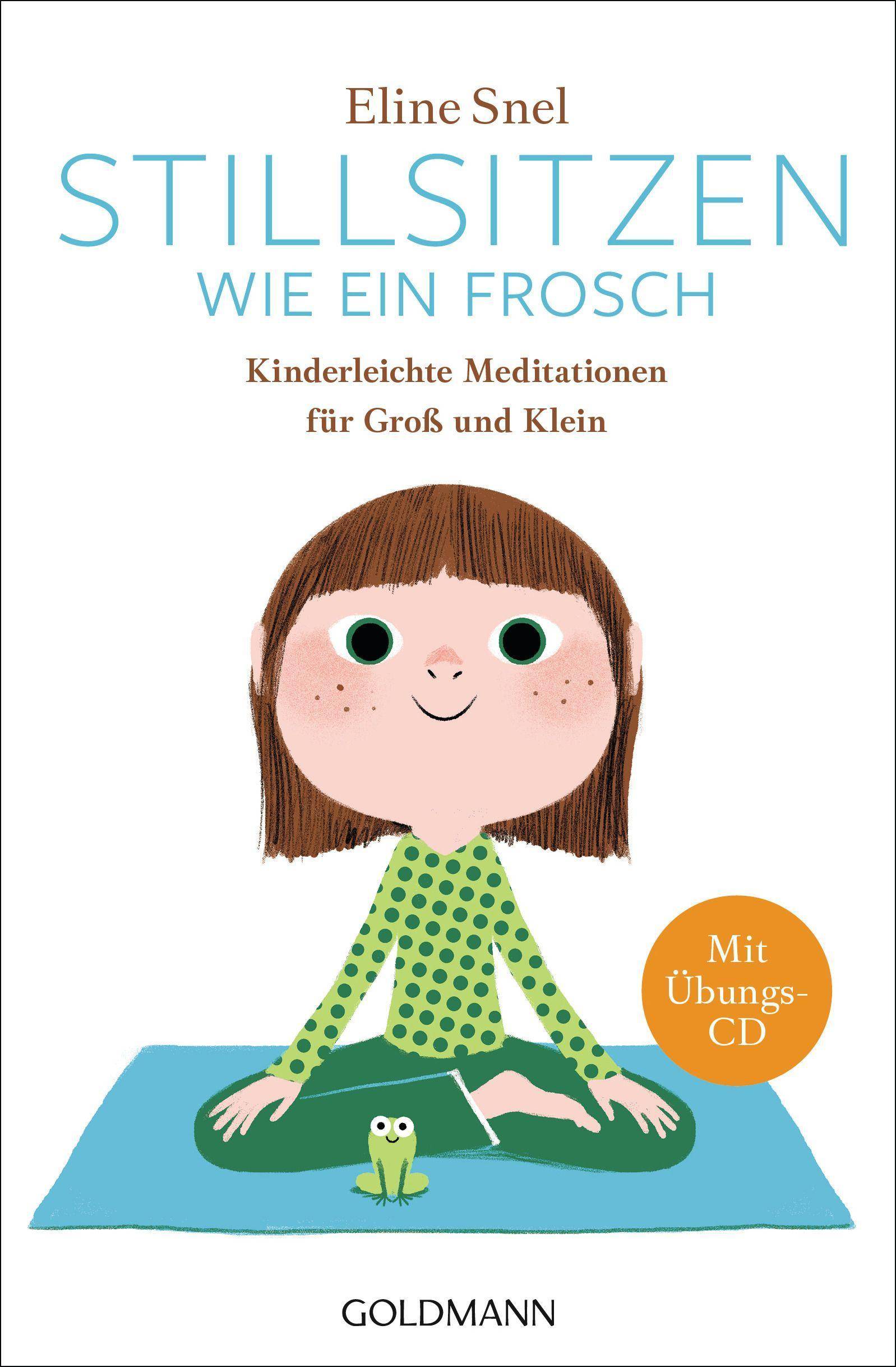 Stillsitzen wie ein Frosch Kinderleichte Meditationen für Groß und Klein - Mit CD