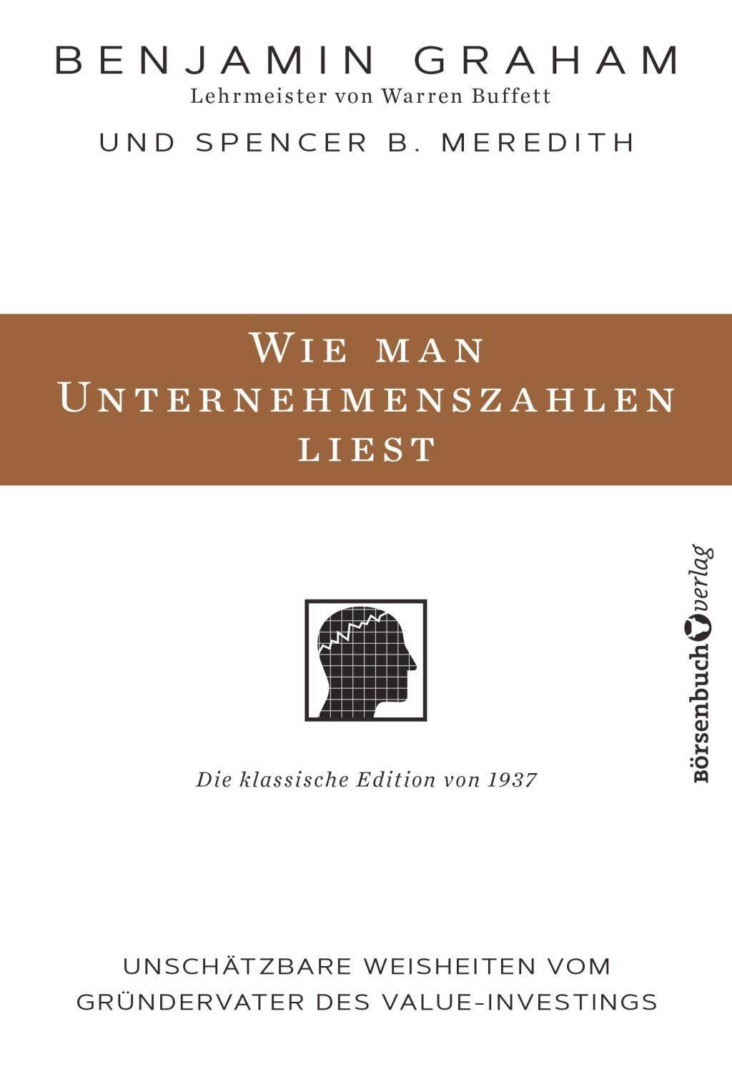 Wie man Unternehmenszahlen liest Unschätzbare Weisheiten vom Gründervater des Value-Investings