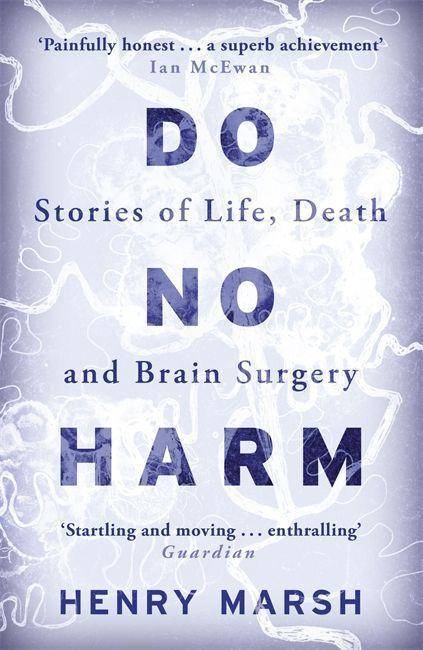 Do No Harm Stories of Life, Death and Brain Surgery