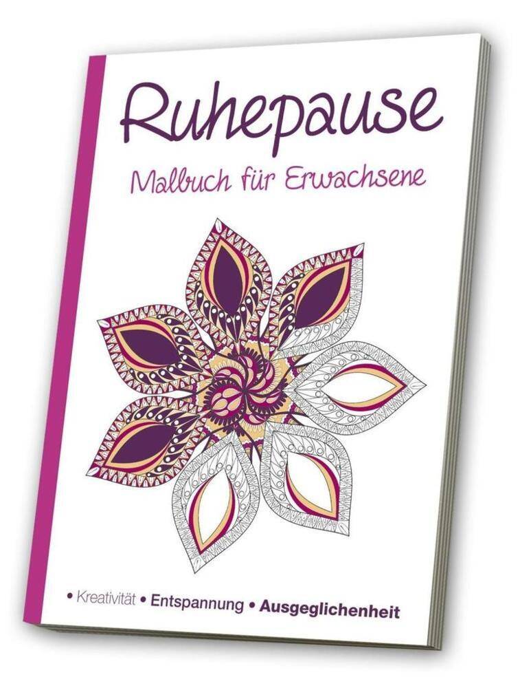 Malbuch für Erwachsene - Ruhepause Kreativität - Entspannung - Ausgeglichenheit