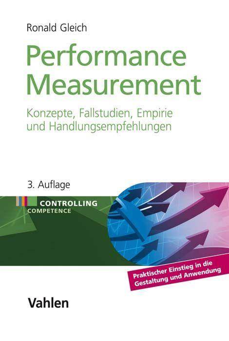 Performance Measurement Konzepte, Fallstudien, Empirie und Handlungsempfehlungen