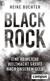BlackRock Eine heimliche Weltmacht greift nach unserem Geld