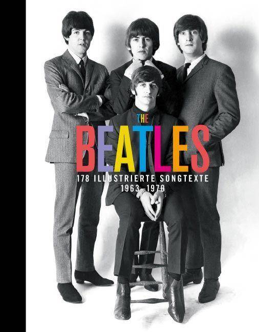 THE BEATLES 178 illustrierte Songtexte 1963-1970 mit einem Vorwort von Steve Turner
