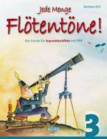 Jede Menge Flötentöne!, für Sopranblockflöte. Bd.3 Die Schule für Sopranblockflöte mit Pfiff