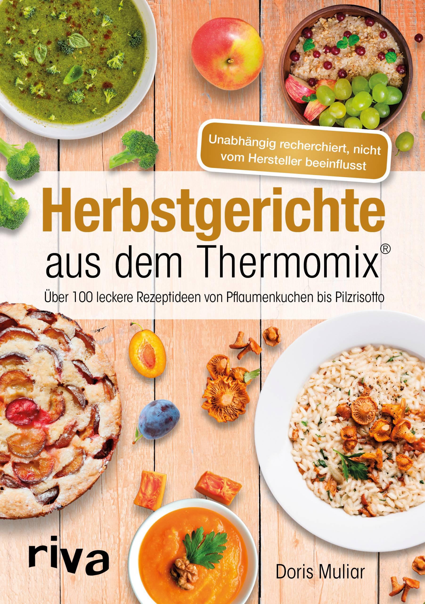 Herbstgerichte aus dem Thermomix® Über 100 leckere Rezeptideen von Pflaumenkuchen bis Pilzrisotto