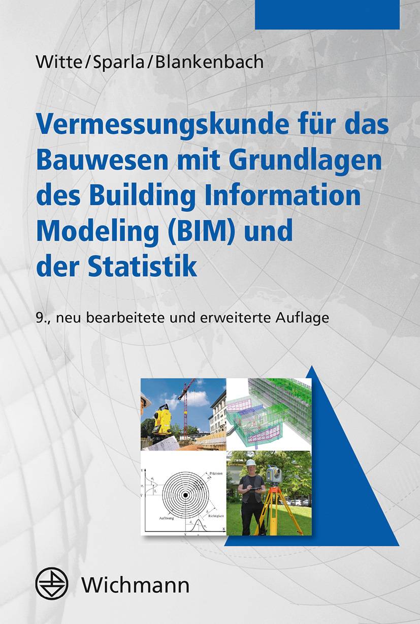 Vermessungskunde für das Bauwesen mit Grundlagen des Building Information Modeling (BIM) und der Statistik