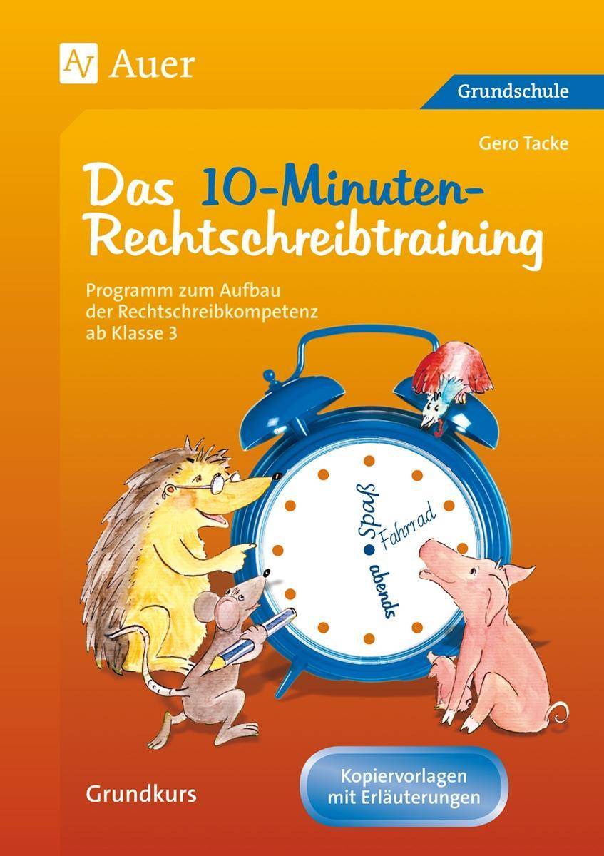 10-Minuten-Rechtschreibtraining für den Unterricht Programm zum Aufbau der Rechtschreibkompetenz ab Klasse 3
