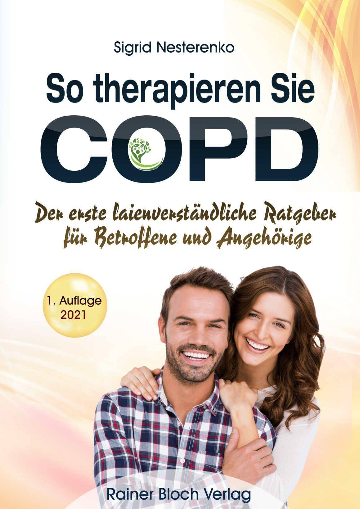 So therapieren Sie COPD Der erste laienverständliche Ratgeber für Betroffene und Angehörige