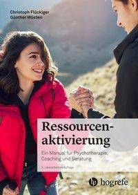 Ressourcenaktivierung Ein Manual für Psychotherapie, Coaching und Beratung