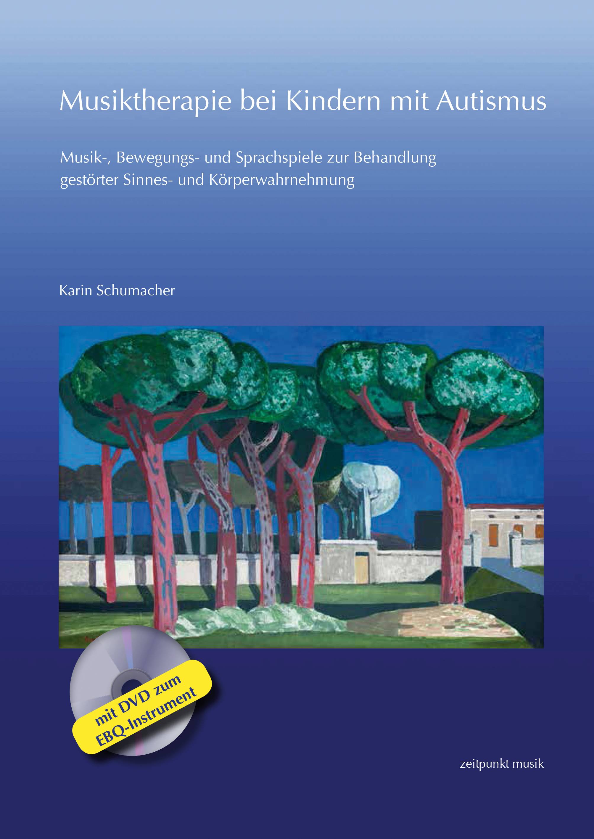Musiktherapie bei Kindern mit Autismus, mit DVD-ROM Musik-, Bewegungs- und Sprachspiele zur Behandlung gestörter Sinnes- und Körperwahrnehmung