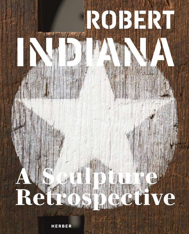 Robert Indiana A Sculpture Retrospective. Katalog zur Ausstellung in der Albright-Knox Art Gallery, Buffalo, New York, 2018