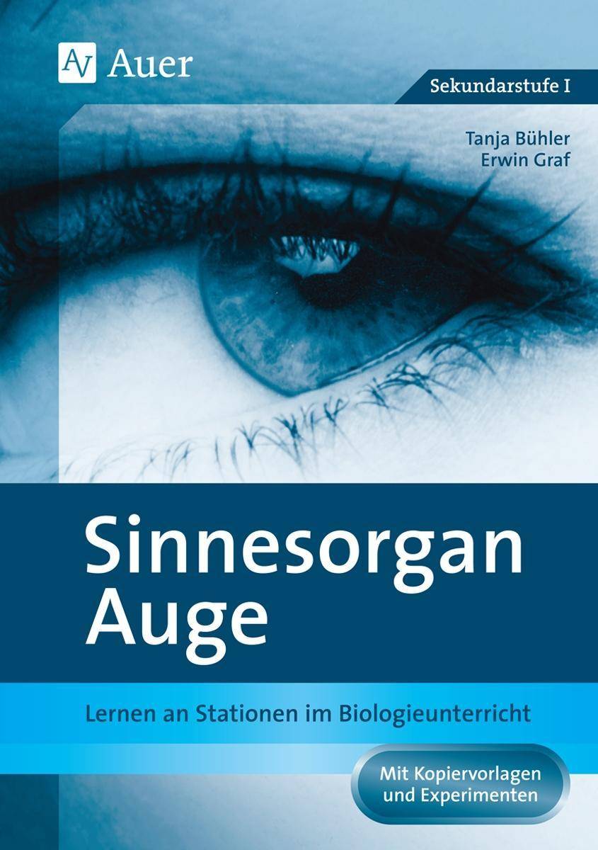 Sinnesorgan Auge Lernen an Stationen im Biologieunterricht | Mit Kopiervorlagen und Experimenten (5. bis 10. Klasse)