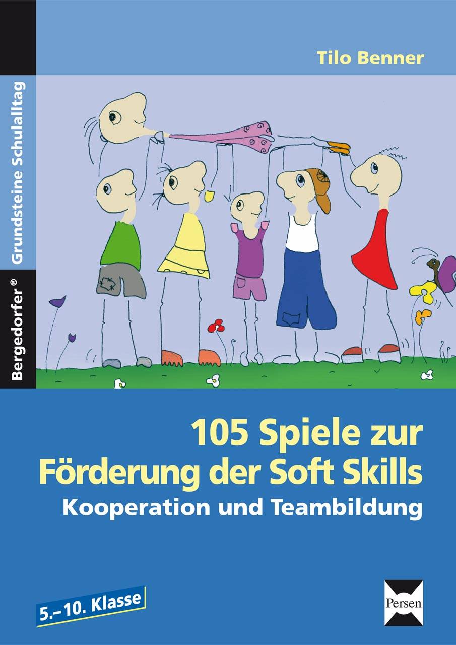 105 Spiele zur Förderung der Soft Skills Kooperation und Teambildung (5. bis 10. Klasse)