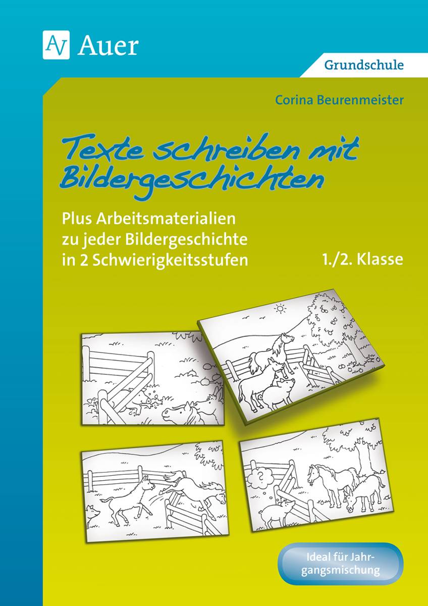 Texte schreiben mit Bildergeschichten 1./2. Klasse Plus Arbeitsmaterialien zu jeder Bildergeschichte in 2 Schwierigkeitsstufen