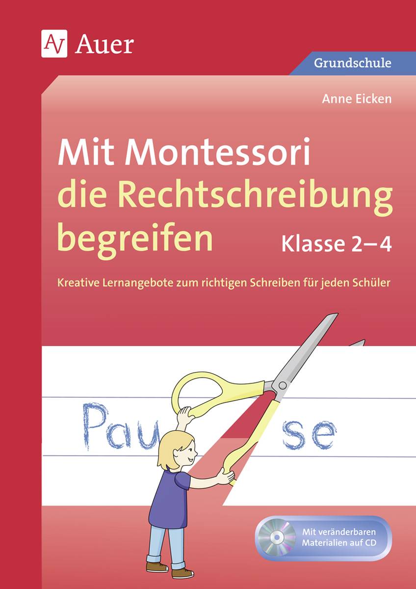 Mit Montessori die Rechtschreibung begreifen 2-4 Kreative Lernangebote zum richtigen Schreiben für jeden Schüler (2. bis 4. Klasse)