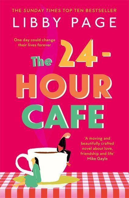 The 24-Hour Café An uplifting story of friendship, hope and following your dreams from the top ten bestseller