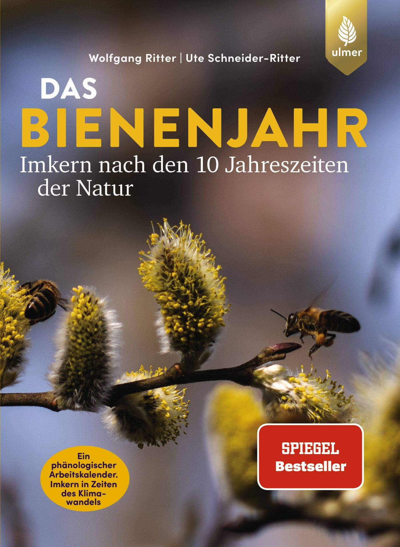 Das Bienenjahr - Imkern nach den 10 Jahreszeiten der Natur Ein phänologischer Arbeitskalender. Imkern in Zeiten des Klimawandels