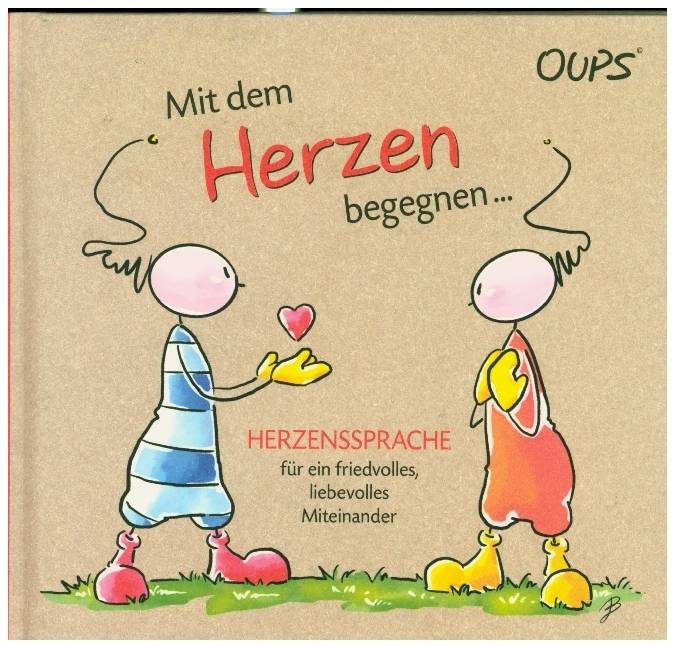 Oups Buch - Mit dem Herzen begegnen... Herzenssprache für ein friedvolles, liebevolles Miteinander