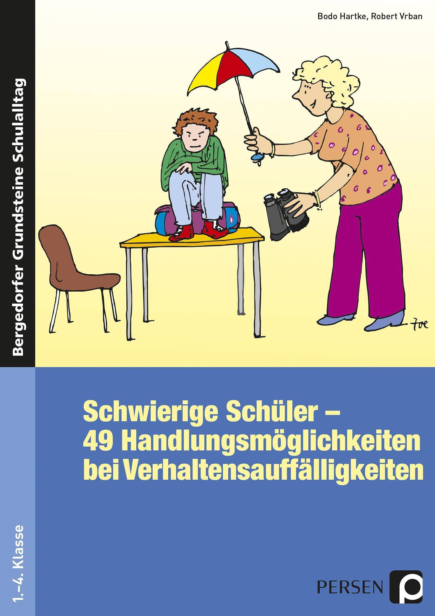 Schwierige Schüler - Grundschule 49 Handlungsmöglichkeiten bei Verhaltensauffälligkeiten (1. bis 4. Klasse)