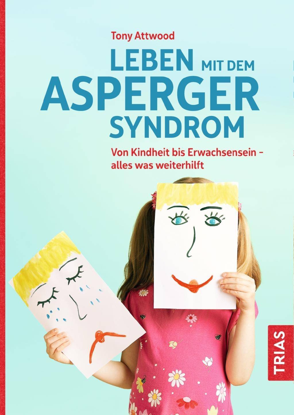 Leben mit dem Asperger-Syndrom Von Kindheit bis Erwachsensein - alles was weiterhilft