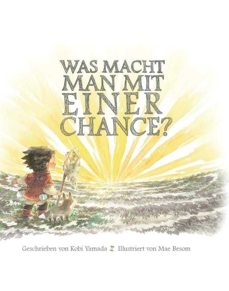 Was macht man mit einer Chance? Das besondere Kinderbuch ab 6 Jahren