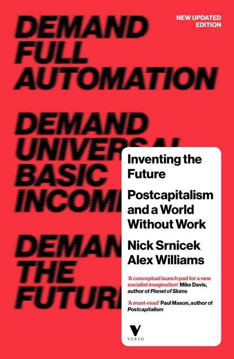 Inventing the Future Postcapitalism and a World Without Work