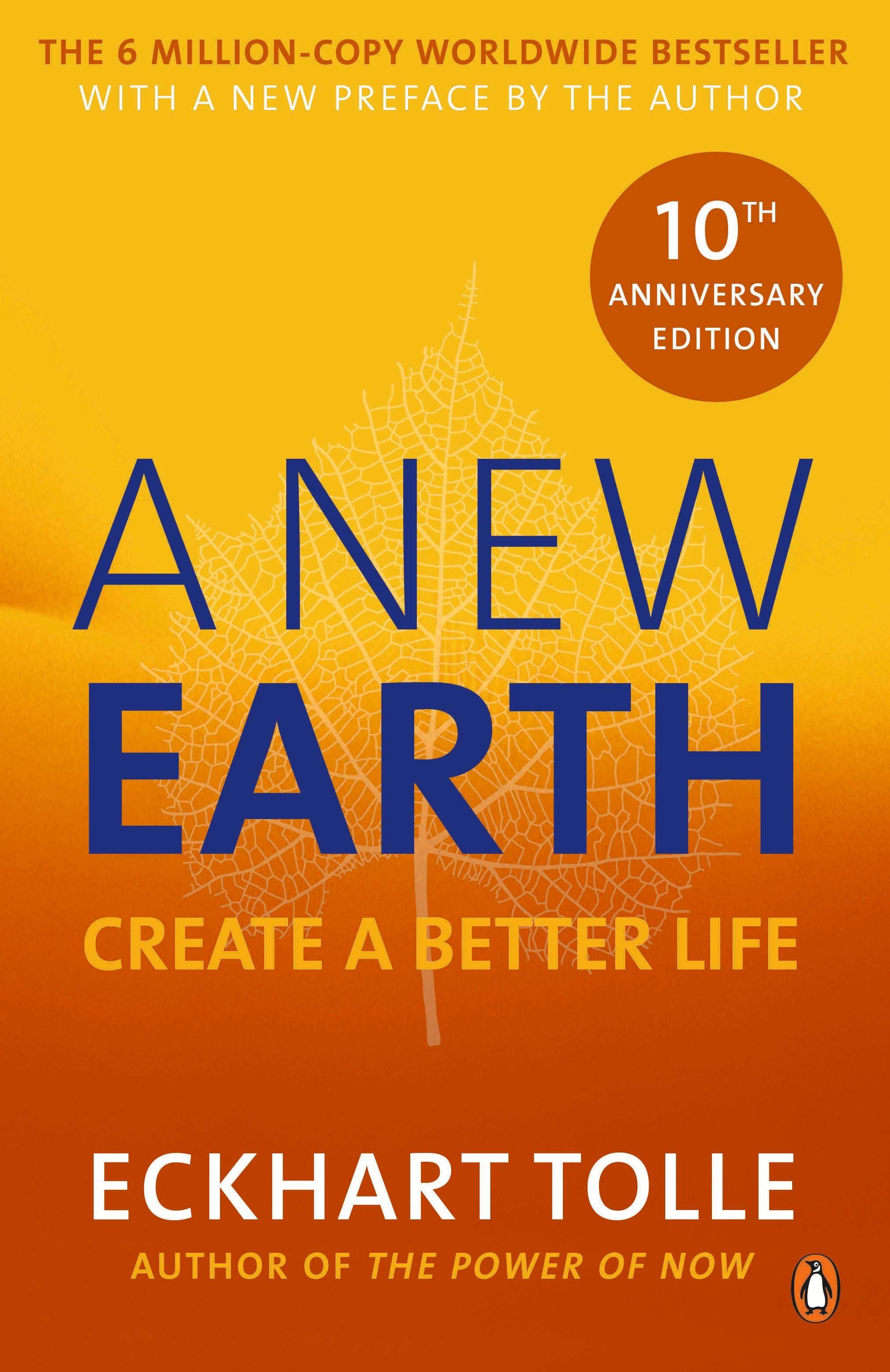 A New Earth Create a Better Life. Winner of the Oprah Book Club Award 2008. The life-changing follow up to The Power of Now. 'My No.1 guru will alway