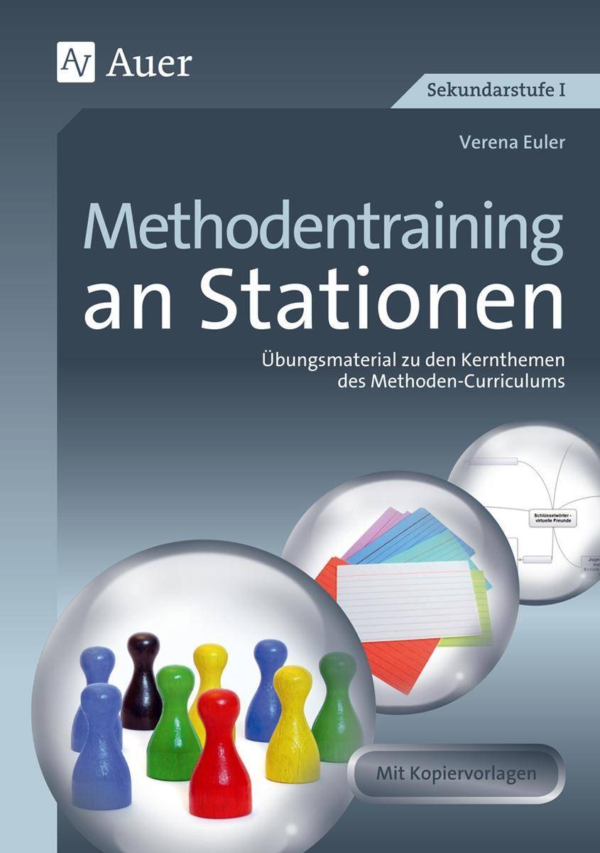 Methodentraining an Stationen Übungsmaterial zu den Kernthemen des Methoden-Curriculums (5. bis 10. Klasse)