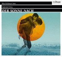Der Sonne nach, 3 Audio-CD CD Standard Audio Format, Lesung. Ungekürzte Ausgabe