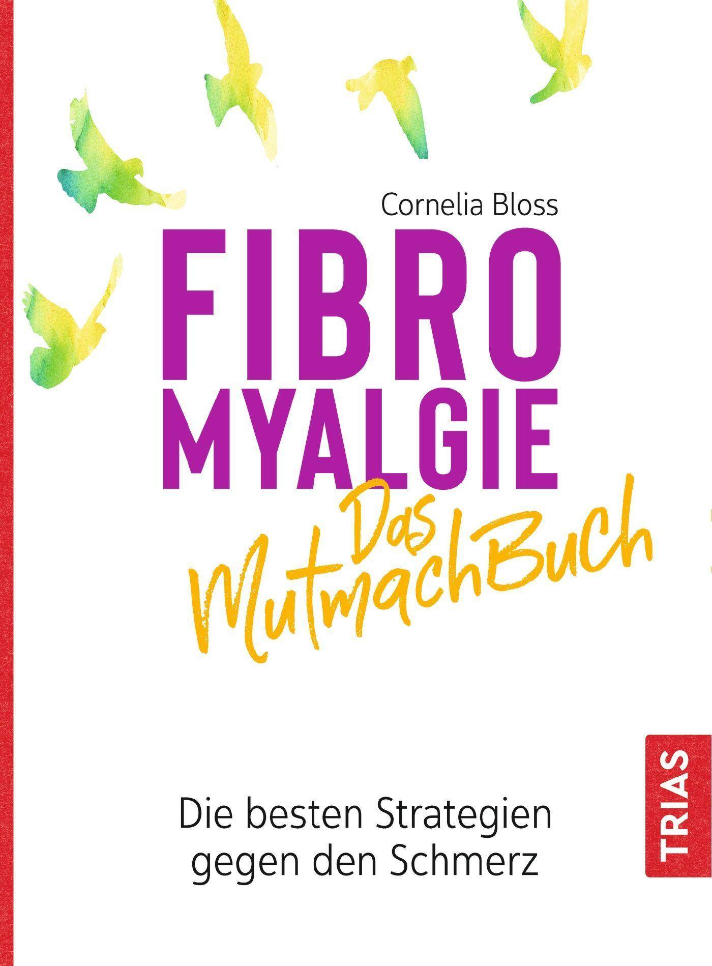 Fibromyalgie - Das Mutmach-Buch Die besten Strategien gegen den Schmerz