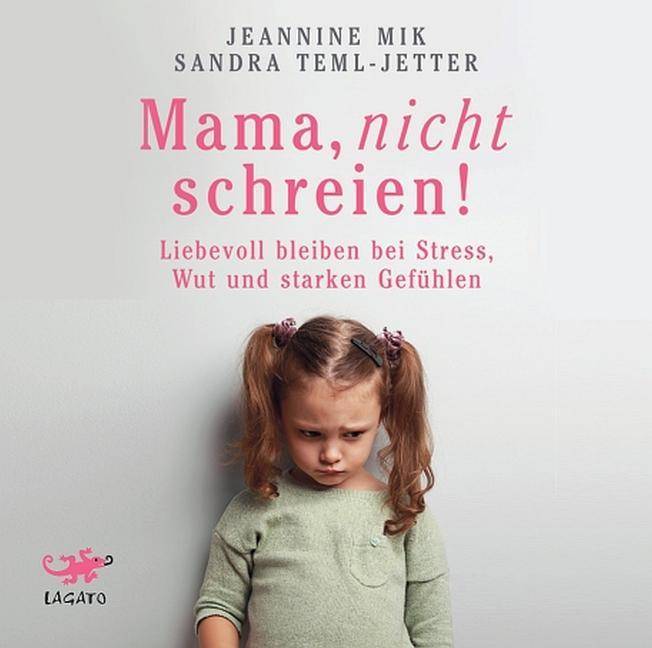 Mama, nicht schreien!, 1 Audio-CD, MP3 Format Liebevoll bleiben bei Stress, Wut und starken Gefühlen, Lesung. MP3 Format. Ungekürzte Ausgabe