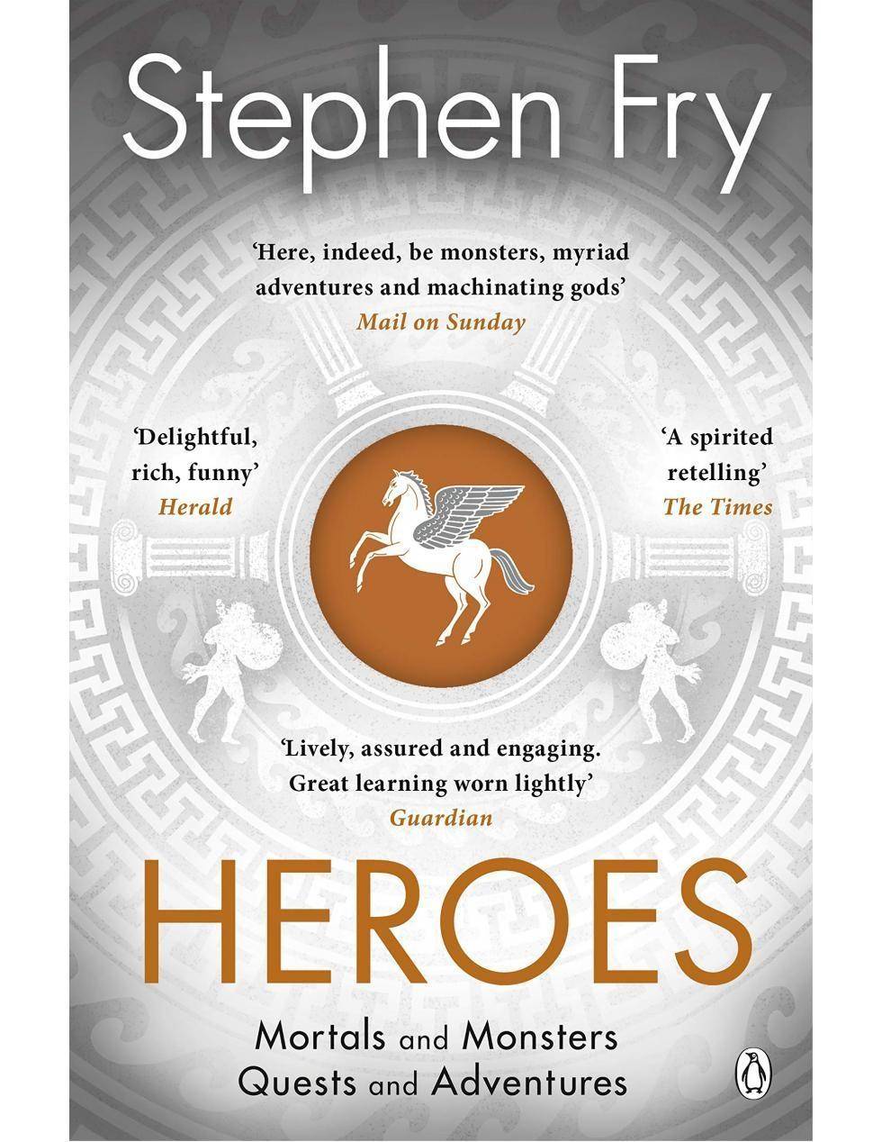 Heroes Mortals and Monsters, Quests and Adventures. The myths of the Ancient Greek heroes retold