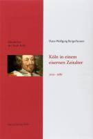Köln in einem eisernen Zeitalter 1610-1686
