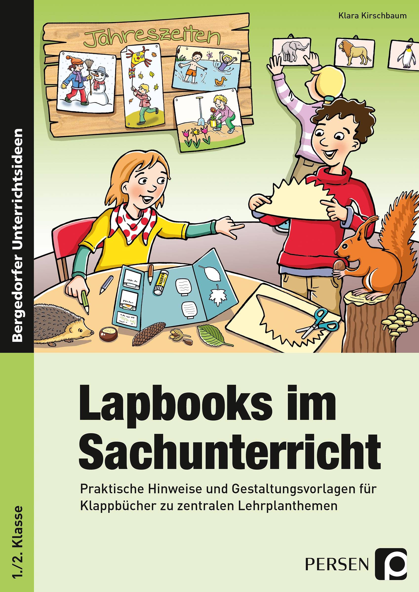 Lapbooks im Sachunterricht - 1./2. Klasse Praktische Hinweise und Gestaltungsvorlagen für Klappbücher zu zentralen Lehrplanthemen