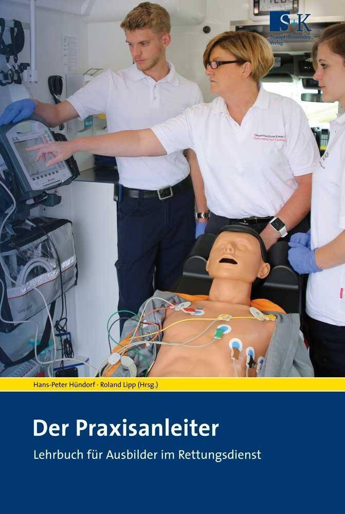 Der Praxisanleiter Lehrbuch für Ausbilder im Rettungsdienst