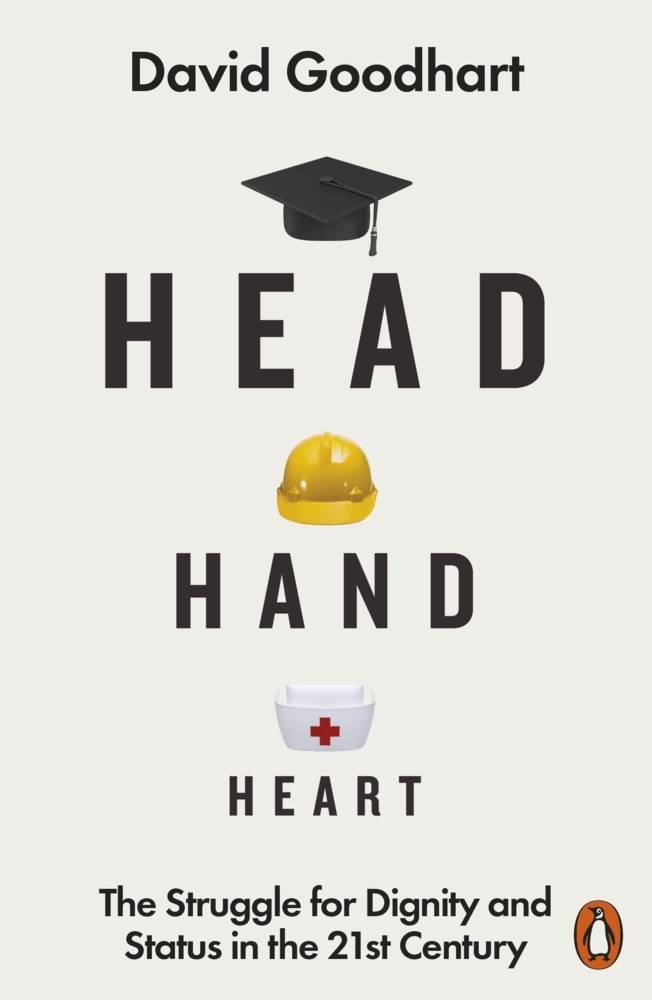 Head Hand Heart The Struggle for Dignity and Status in the 21st Century