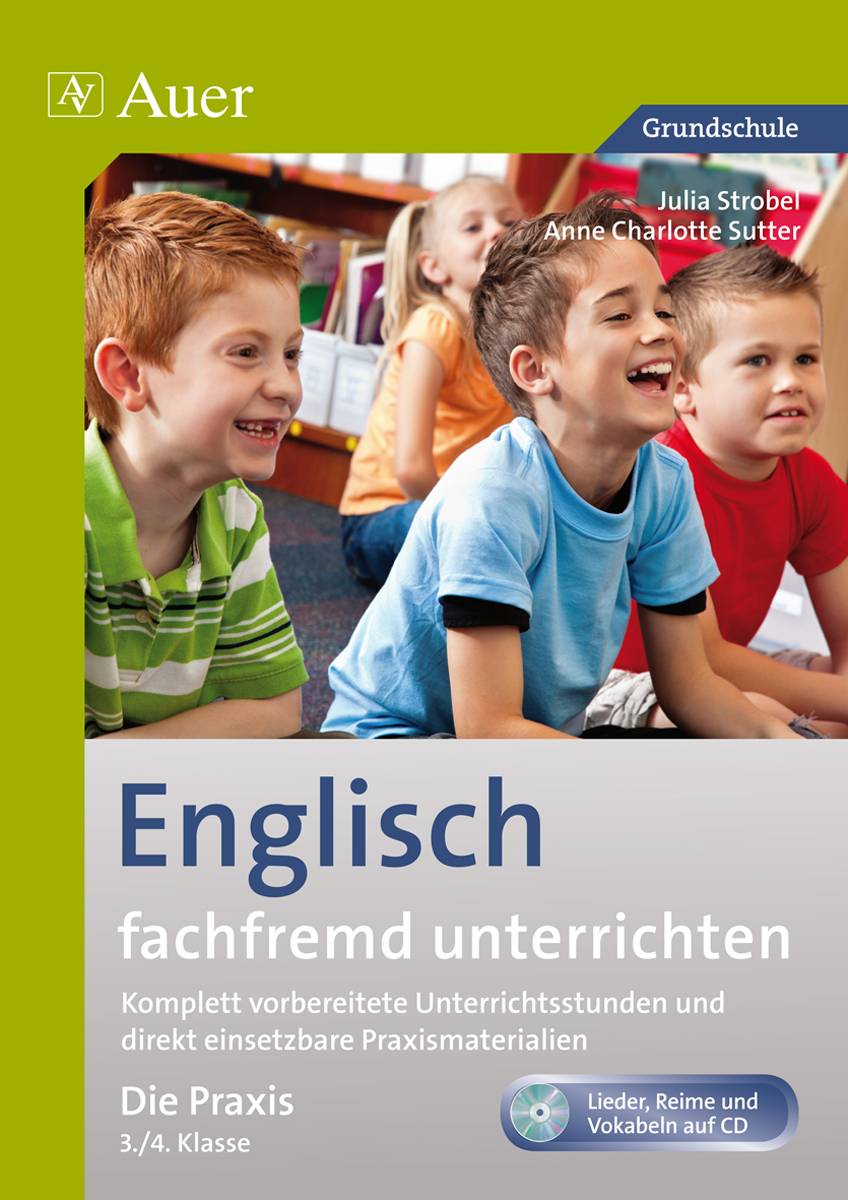 Englisch fachfremd unterrichten - Die Praxis 3/4 Komplett vorbereitete Unterrichtsstunden und direkt einsetzbare Praxismaterialien (3. und