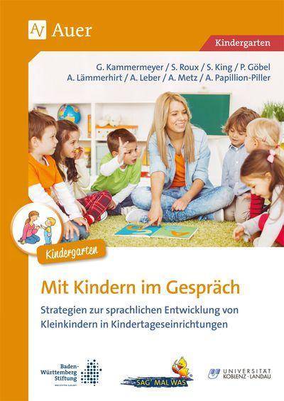 Mit Kindern im Gespräch Kita Strategien zur Sprachbildung und Sprachförderung von Kindern in Kindertageseinrichtungen (Kindergarten)
