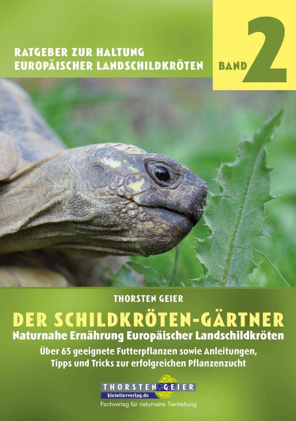 Der Schildkröten-Gärtner. Naturnahe Ernährung Europäischer Landschildkröten Über 65 geeignete Futterpflanzen sowie Anleitungen, Tipps und Tricks