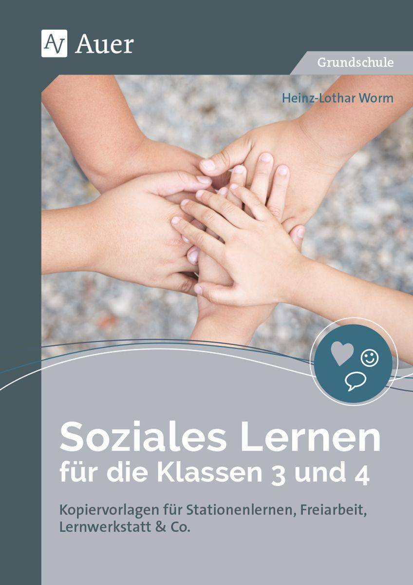 Soziales Lernen für die Klassen 3 und 4 Kopiervorlagen für Stationenlernen, Freiarbeit, Lernwerkstatt & Co.