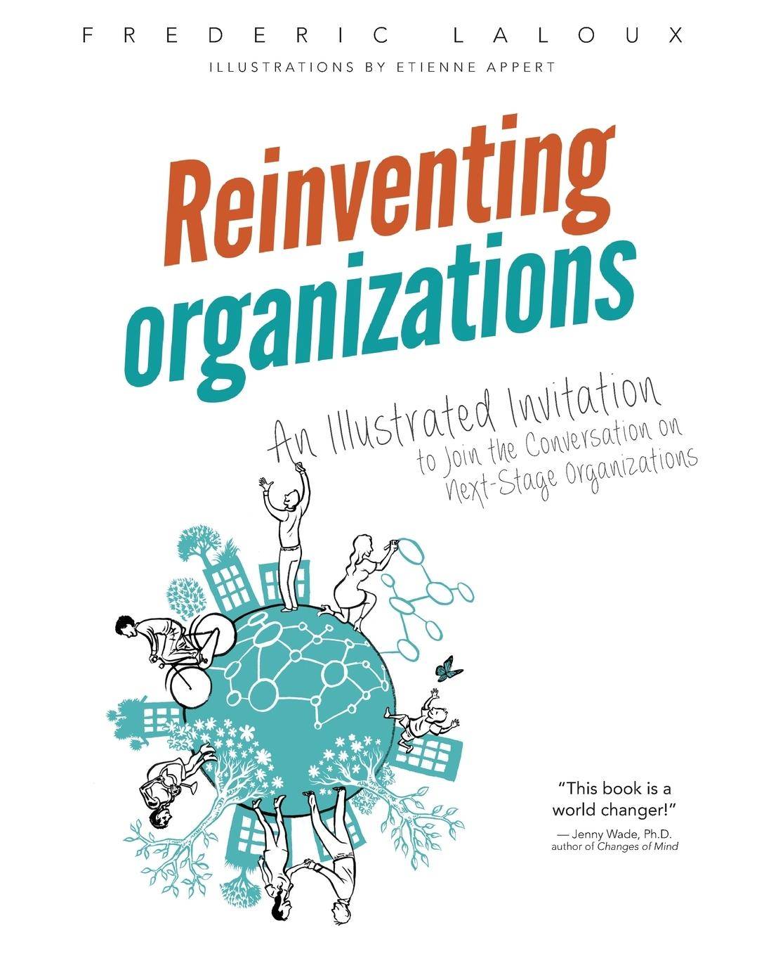 Reinventing Organizations An Illustrated Invitation