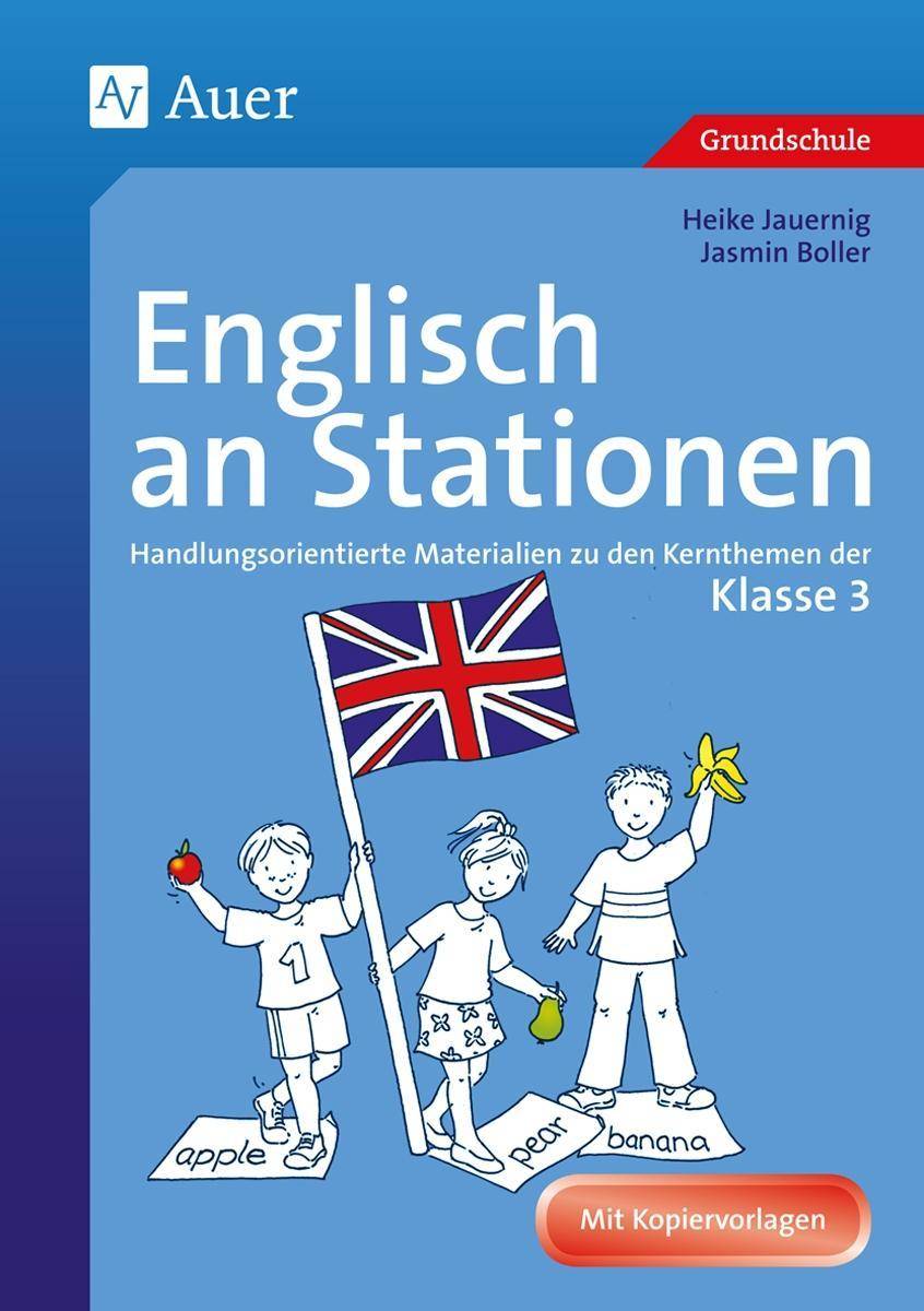 Englisch an Stationen 3 Handlungsorientierte Materialien zu den Kernthemen der Klasse 3