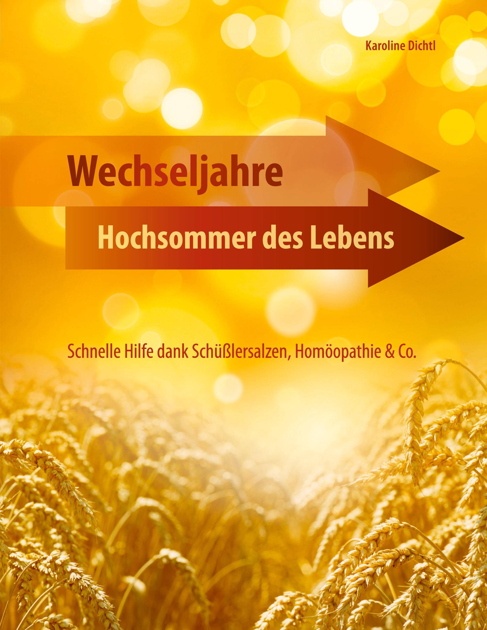 Wechseljahre - Hochsommer des Lebens Schnelle Hilfe dank Schüßlersalzen, Homöopathie & Co.