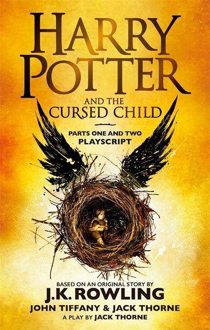 Harry Potter and the Cursed Child - Parts One and Two. Pts.1 + 2 The eighth story. Nineteen years later. The Official Script Book of the Original West