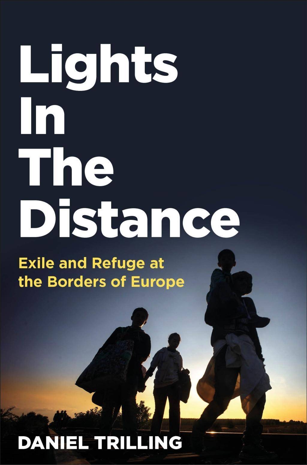 Lights In The Distance Exile and Refuge at the Borders of Europe