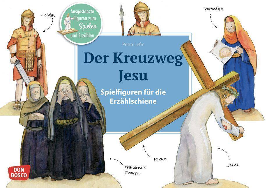 Der Kreuzweg Jesu Ausgestanzte Figuren zum Spielen und Erzählen
